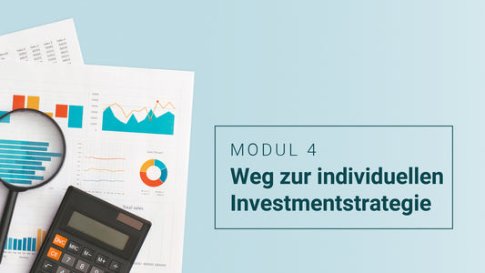 Modul 4 - Weg zur individuellen Investmentstrategie